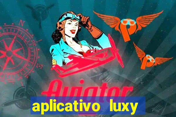 aplicativo luxy como funciona